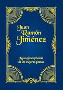 Juan Ramón Jiménez: Las Mejores Poesías de los Mejores Poetas