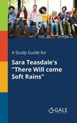 A Study Guide for Sara Teasdale's "There Will Come Soft Rains" (en Inglés)