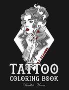 Tattoo Coloring Book: An Adult Coloring Book with Awesome, Sexy, and Relaxing Tattoo Designs for Men and Women (en Inglés)