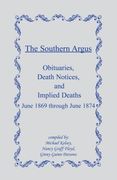the southern argus: obituaries, death notices and implied deaths june 1869 through june 1874 (en Inglés)