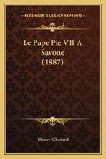 Le Pape Pie VII A Savone (1887) (in French)
