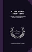 A Little Book of Tribune Verse: A Number of Hitherto Uncollected Poems, Grave and Gay (en Inglés)