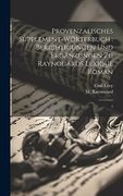 Provenzalisches Supplement-Wörterbuch: Berichtigungen und Ergänzungen zu Raynouards Lexique Roman: 7 (en Alemán)