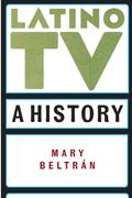 Latino tv: A History (Critical Cultural Communication) (en Inglés)