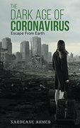 The Dark age of Coronavirus: Escape From Earth (en Inglés)