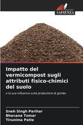 Impatto del vermicompost sugli attributi fisico-chimici del suolo (en Italiano)