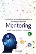 Mentoring: Un Modelo de Aprendizaje Para la Excelencia Personal y Organizacional