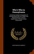 Who's Who in Pennsylvania: Containing Authentic Biographies of Pennsylvanians Who Are Leaders and Representatives in Various Departments of Worth (en Inglés)