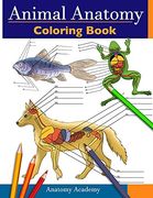Animal Anatomy Coloring Book: Incredibly Detailed Self-Test Veterinary Anatomy Color Workbook | Perfect Gift for vet Students & Animal Lovers: Gift for vet Students & Animal Lovers: (en Inglés)