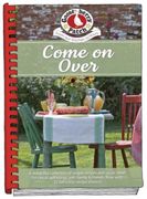 Come on Over Cookbook: Simple Recipes and Clever Ideas for Casual Gatherings (en Inglés)