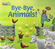 Welcome to Our World: Bye, Bye Animals! Big Book 2