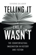 Telling it Like it Wasn’T: The Counterfactual Imagination in History and Fiction 