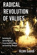 Radical Revolution of Values: Reclaiming our Spiritual Heritage, Preserving our Freedoms, and Countering Terrorism (en Inglés)