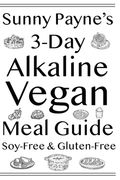 Sunny Payne's 3-Day Alkaline Vegan Meal Guide: Soy-Free & Gluten-Free Cookbook (en Inglés)