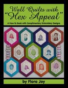 Wall Quilts with "Hex Appeal": A How-To Book with Complimentary Embroidery Designs (en Inglés)