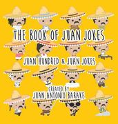 The Book Of Juan Jokes: 101 Juan Jokes (en Inglés)