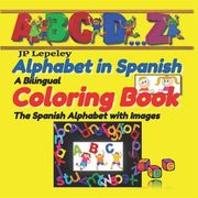 Alphabet in Spanish. A Bilingual Coloring Book: The Spanish Alphabet with Images (en Inglés)