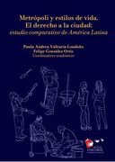 Metrópoli y estilos de vida. El derecho a la ciudad: estudio comparativo de América Latina