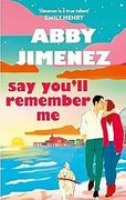 Say You'll Remember Me : An irresistibly hilarious and heartbreaking love story from the bestselling author of JUST FOR THE SUMMER (en Inglés)