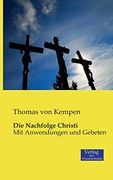 Die Nachfolge Christi: Mit Anwendungen und Gebeten (en Alemán)