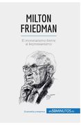 Milton Friedman: El monetarismo frente al keynesianismo