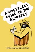 A Wrestler's Guide to the Alphabet (en Inglés)
