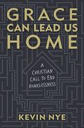 Grace can Lead us Home: A Christian Call to end Homelessness (en Inglés)