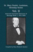 st. mary parish, louisiana, heirship series: selected annotated abstracts of marriage book 1, 1811-1829 (en Inglés)