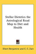 stellar dietetics the astrological road map to diet and health