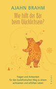 Wie Hilft der bär Beim Glücklichsein? Fragen und Antworten für den Buddhistischen weg zu Einem Achtsamen und Erfüllten Leben (en Alemán)