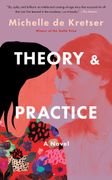 Theory & Practice: A Novel (en Inglés)