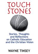 Touchstones: Stories, Thoughts and Reflections on Catholic Education and the Christian Vision (en Inglés)