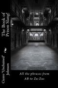 The Book of Prison Slang!: From AB to Zu-Zus