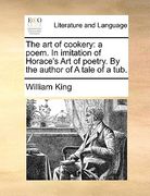 the art of cookery: a poem. in imitation of horace's art of poetry. by the author of a tale of a tub. (en Inglés)