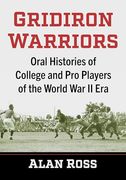 Gridiron Warriors: Oral Histories of College and pro Players of the World war ii era (en Inglés)