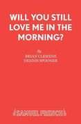 will you still love me in the morning? (en Inglés)