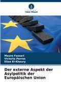 Der externe Aspekt der Asylpolitik der Europäischen Union (en Alemán)