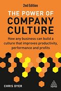 The Power of Company Culture: How any Business can Build a Culture That Improves Productivity, Performance and Profits (en Inglés)