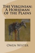 The Virginian: A Horseman of the Plains (en Inglés)