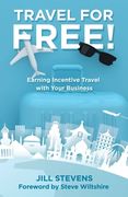 Travel for Free!: Earning Incentive Travel with Your Business (en Inglés)