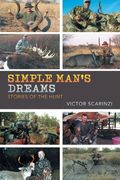 Simple Man'S Dreams: Stories of the Hunt (en Inglés)