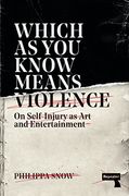 Which as you Know Means Violence: On Self-Injury as art and Entertainment (en Inglés)