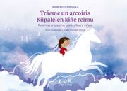 Tráeme un arcoíris. Küpalelen Kiñe Relmu (in Spanish)