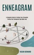 Enneagram: A Complete Guide to Finding Your Strengths (Finding Your Enneagram Type Made Easy) (en Inglés)