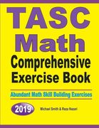 TASC Math Comprehensive Exercise Book: Abundant Math Skill Building Exercises (en Inglés)