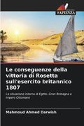 Le conseguenze della vittoria di Rosetta sull'esercito britannico 1807 (en Italiano)