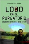 Lobo en el purgatorio - un sargento español en la Guerra de Iraq (Historia Inedita)