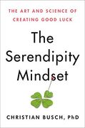 The Serendipity Mindset: The art and Science of Creating Good Luck (en Inglés)