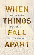 When Things Fall Apart: Heart Advice for Difficult Times (en Inglés)