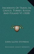 incidents of travel in greece, turkey, russia and poland v1 (1838)